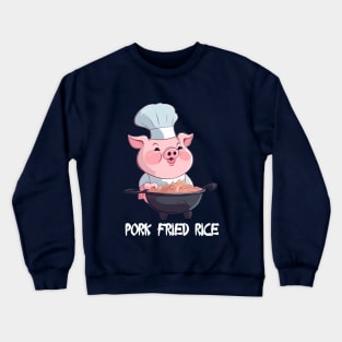 Pork Fried Rice! Crewneck Sweatshirt